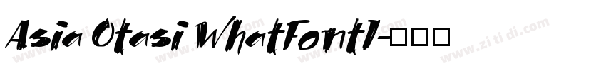 Asia Otasi WhatFontI字体转换